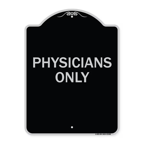 Designer Series Physicians Only, Black & Silver Heavy-Gauge Aluminum Sign, 24